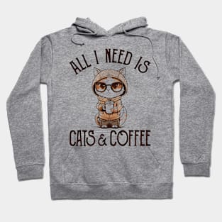 All I Need is Cats and Coffee Cat Lovers Coffee Lovers Gift Idea Hoodie